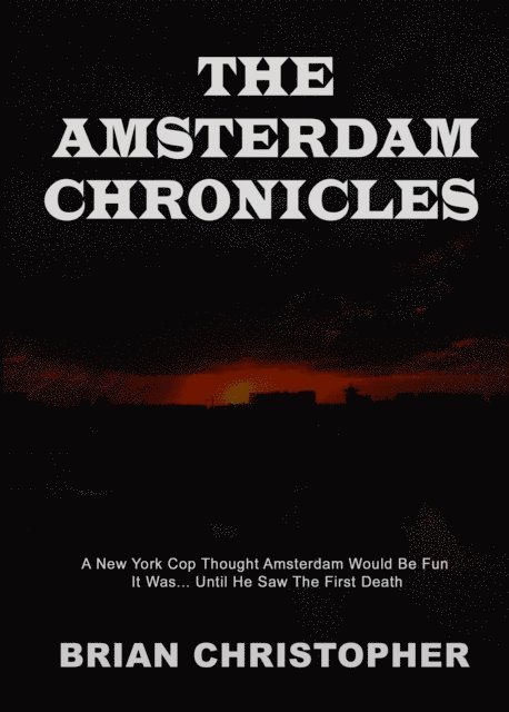 Brian Christopher - Amsterdam Chronicles: Trilogy, E-bok