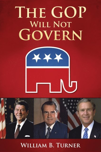 William Turner - GOP Will Not Govern, E-bok