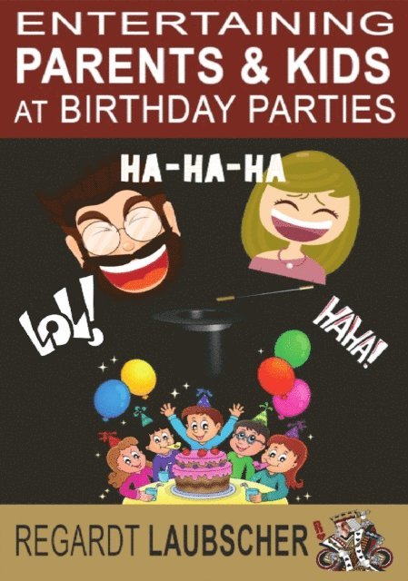 Regardt Laubscher - Entertaining Adults & Kids at Birthday Parties, E-bok