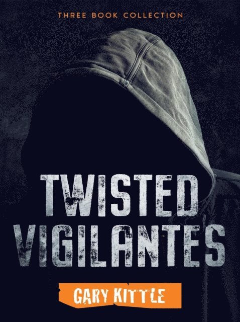 Gary Kittle - Twisted Vigilantes, E-bok