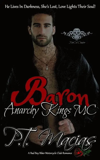 P.T. Macias - Baron: Anarchy Kings MC, NorCal Chapter, E-bok. Tillgänglighet: Lägg i varukorg