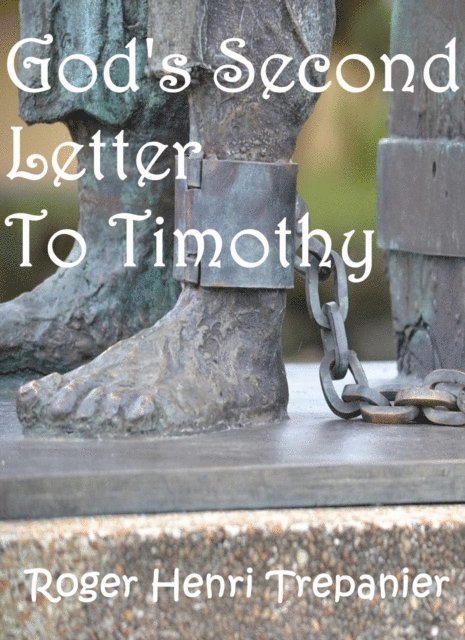 Roger Henri Trepanier - God's Second Letter To Timothy, E-bok