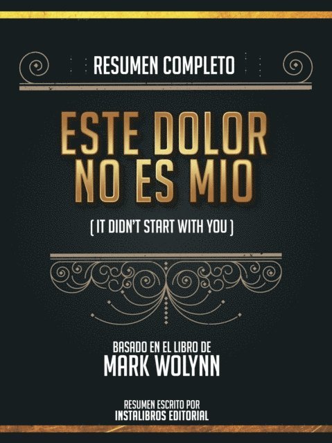 Instalibros Editorial - Resumen Completo: Este Dolor No Es Mio (It Didn't Start With You) - Basado En El Libro De Mark Wolynn, E-bok