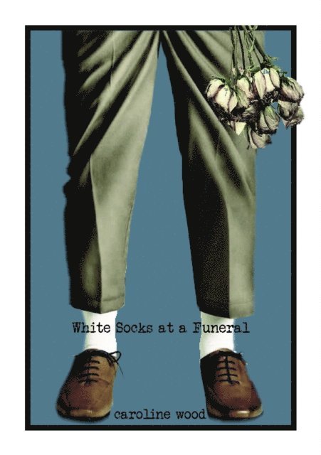 Caroline Wood - White Socks at a Funeral, E-bok