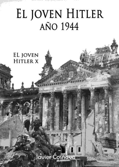 Javier Cosnava - El Joven Hitler 10 (La Segunda Guerra Mundial, Ano 1944), E-bok