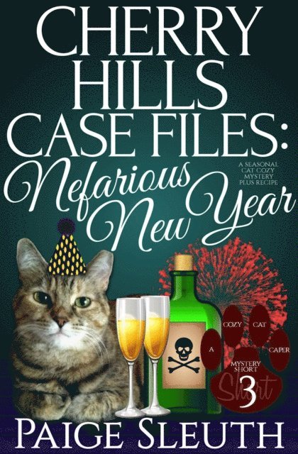 Paige Sleuth - Cherry Hills Case Files: Nefarious New Year: A Seasonal Cat Cozy Mystery Plus Recipe, E-bok