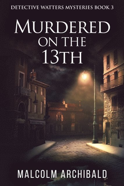 Malcolm Archibald - Murdered On The 13th, E-bok