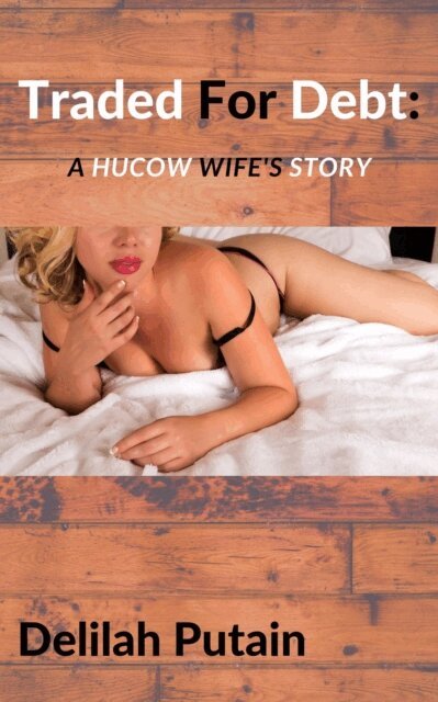Delilah Putain - Traded for Debt: A Hucow Wife's Story, E-bok. Tillgänglighet: Lägg i varukorg