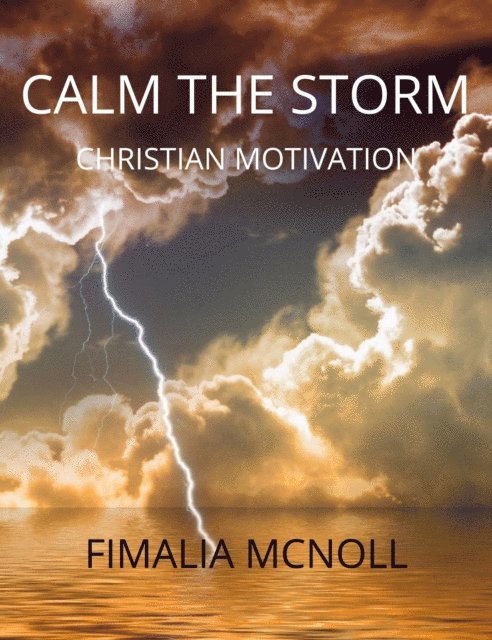 Fimalia McNoll - Calm the Storm (Christian Motivation), E-bok. Tillgänglighet: Lägg i varukorg