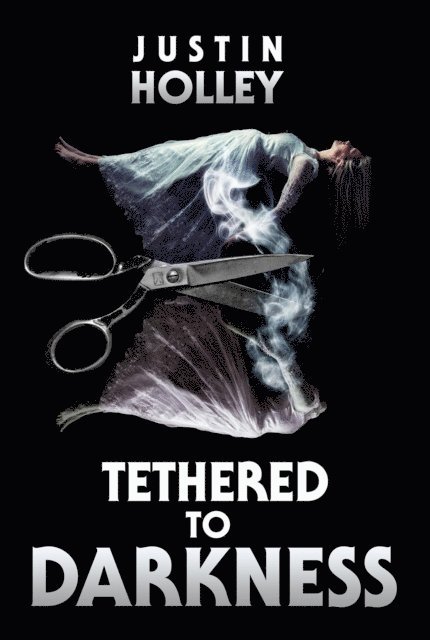 Justin Holley - Tethered to Darkness, E-bok