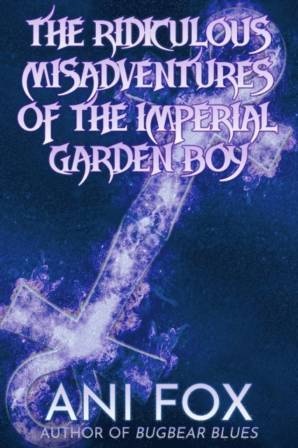 Ani Fox - Ridiculous Misadventures of the Imperial Garden Boy, E-bok