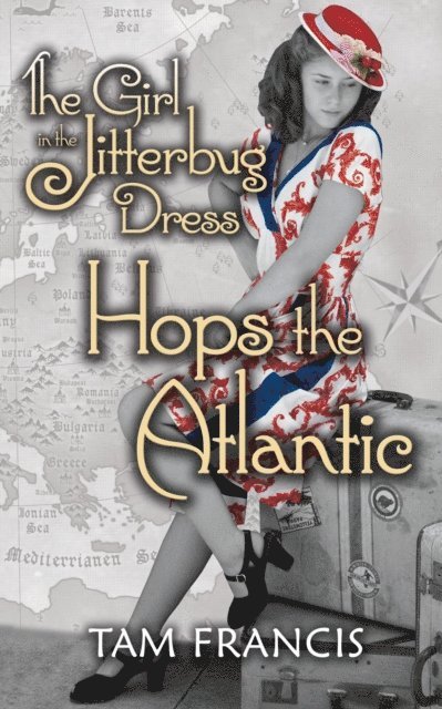 Tam Francis - Girl in the Jitterbug Dress Hops the Atlantic: WWII Historical & Contemporary Romance, E-bok