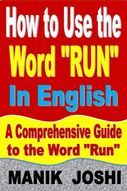 How to Use the Word &quote;Run&quote; In English: A Comprehensive Guide to the Word &quote;Run&quote;