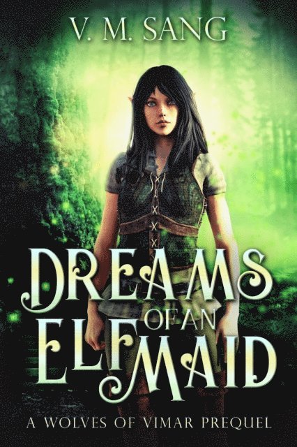 V.M. Sang - Dreams Of An Elf Maid: A Wolves Of Vimar Prequel, E-bok