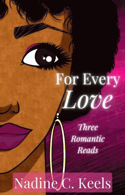 Nadine C. Keels - For Every Love: Three Romantic Reads, E-bok