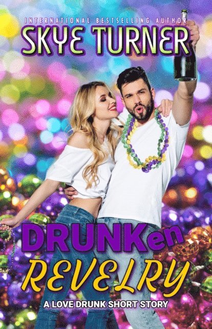 Skye Turner - Drunken Revelry, A Love Drunk Short Story, E-bok