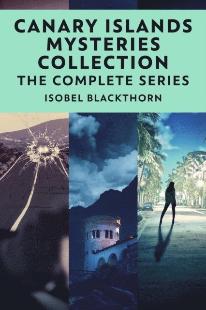 Isobel Blackthorn - Canary Islands Mysteries Collection: The Complete Series, E-bok