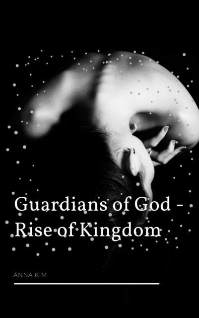 Anna Kim - Guardians of God: Rise of Kingdom, E-bok
