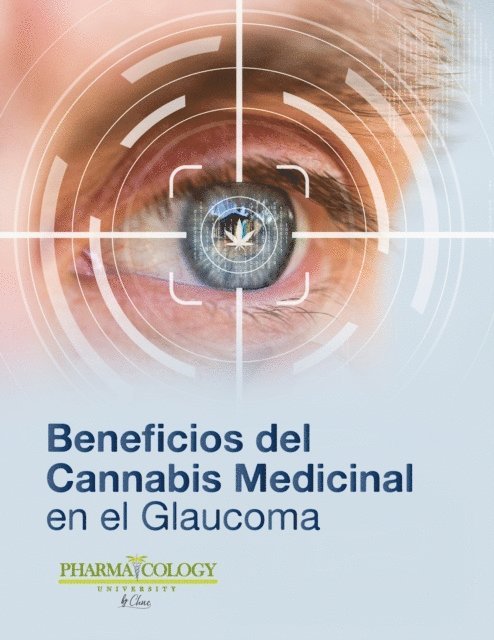 Pharmacology University - Beneficios del Cannabis Medicinal en el Glaucoma, E-bok