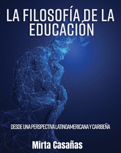 Mirta Casanas - La Filosofia De La Educacion Desde Una Perspectiva Latinoamericana Y Caribena, E-bok