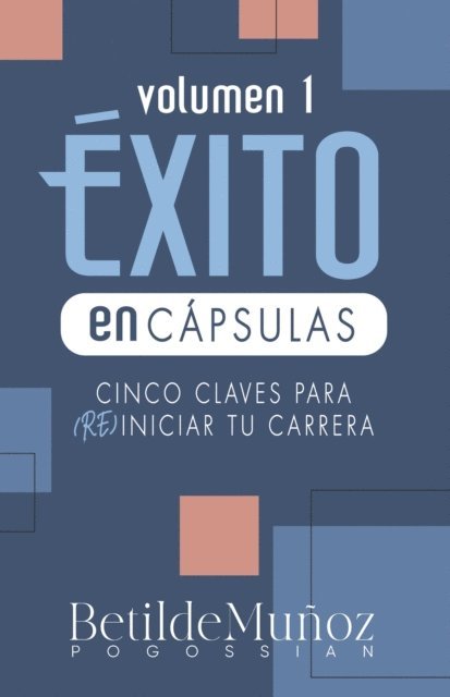 Betilde Munoz-Pogossian - Exito en Capsulas, Cinco Claves Para Reiniciar Tu carrera., E-bok