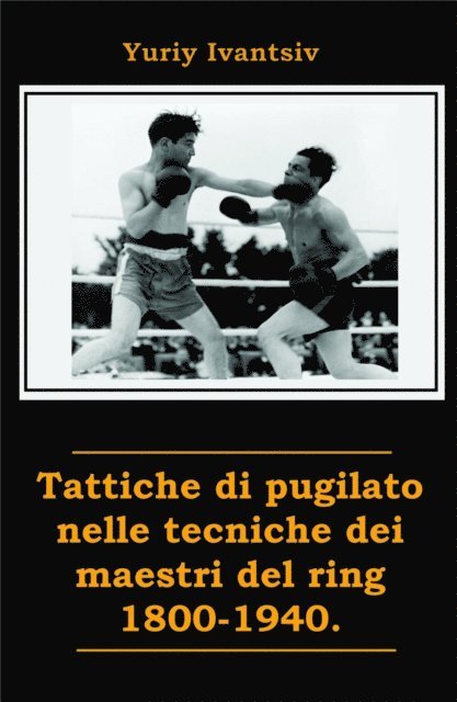 Yuriy Ivantsiv - Tattiche di pugilato nelle tecniche dei maestri del ring 1800-1940., E-bok