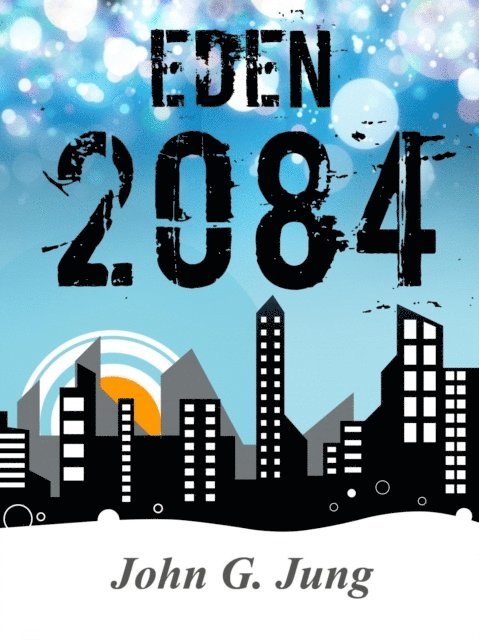 John G. Jung - Eden 2084, E-bok