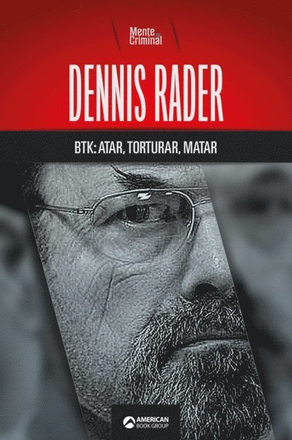 Mente Criminal - Dennis Rader, BTK: atar, torturar, matar., E-bok