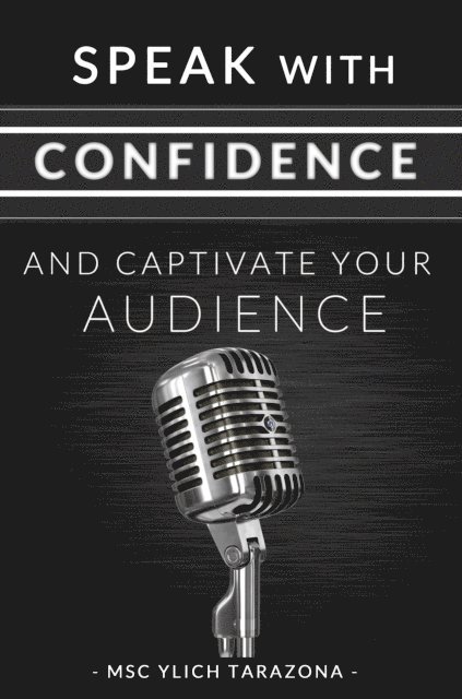 Ylich Tarazona - Speak with Confidence and Captivate Your Audience, E-bok