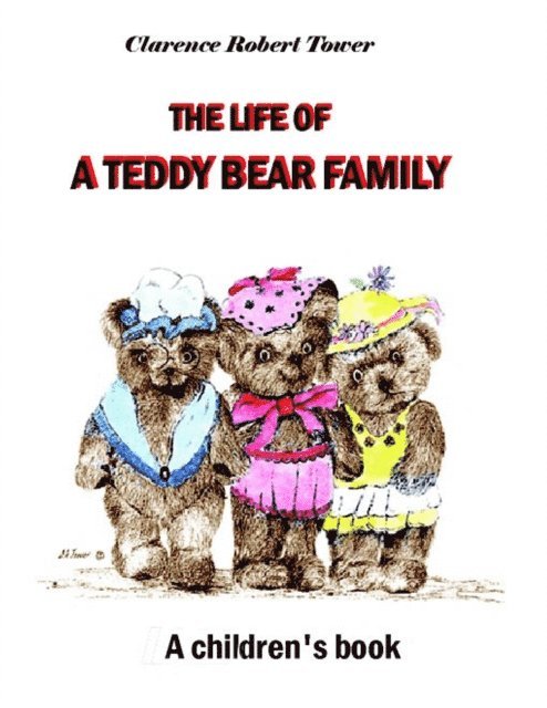 Clarence Robert Tower - Life of a Teddy Bear Family - A Children's Book, E-bok. Tillgänglighet: Lägg i varukorg