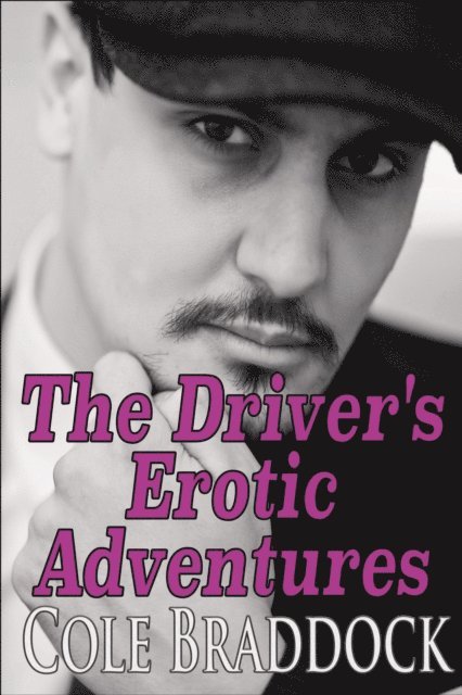 Cole Braddock - Driver's Erotic Adventures, E-bok
