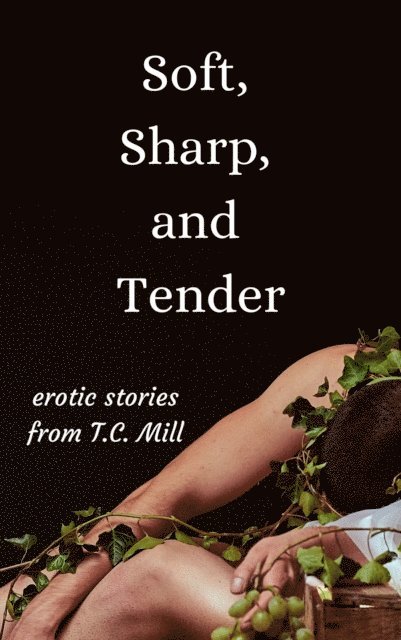 T.C. Mill - Soft, Sharp, and Tender, E-bok