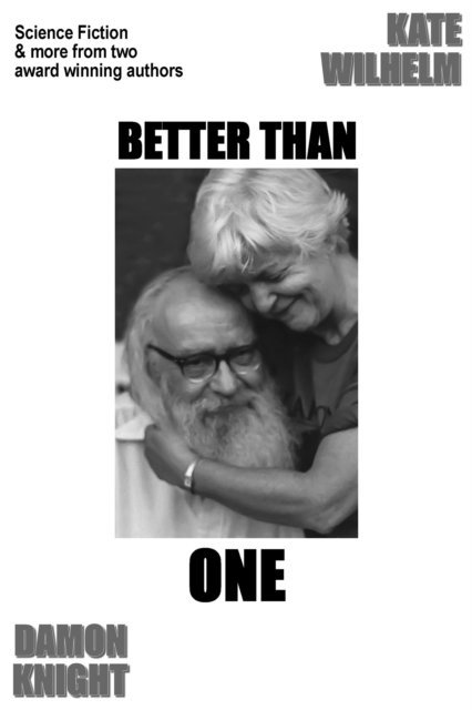 Kate Wilhelm, Damon Knight - Better Than One, E-bok