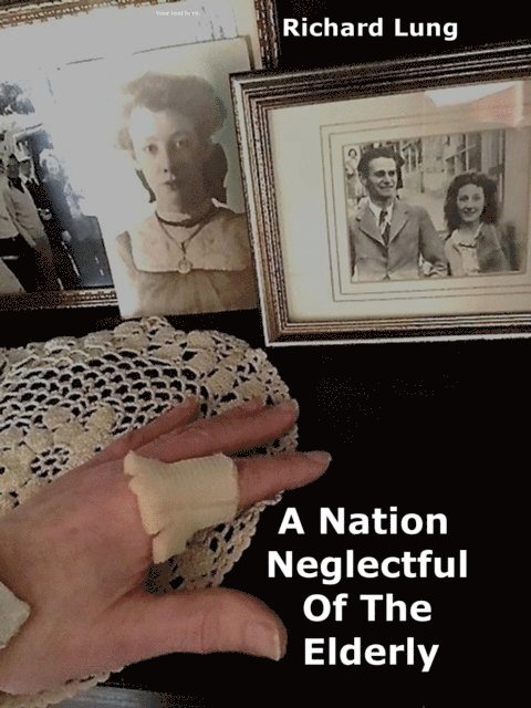 Richard Lung - Nation Neglectful of the Elderly, E-bok. Tillgänglighet: Lägg i varukorg