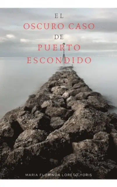 Maria Florinda Loreto Yoris - El oscuro caso de Puerto Escondido, E-bok. Tillgänglighet: Lägg i varukorg
