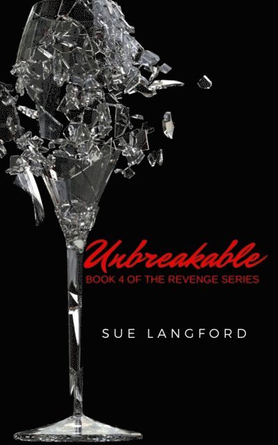 Sue Langford - Unbreakable: Book 4 of the Revenge Series, E-bok