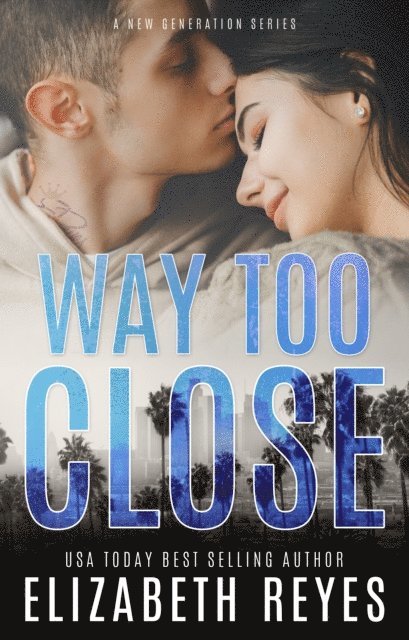 Elizabeth Reyes - Way Too Close, E-bok