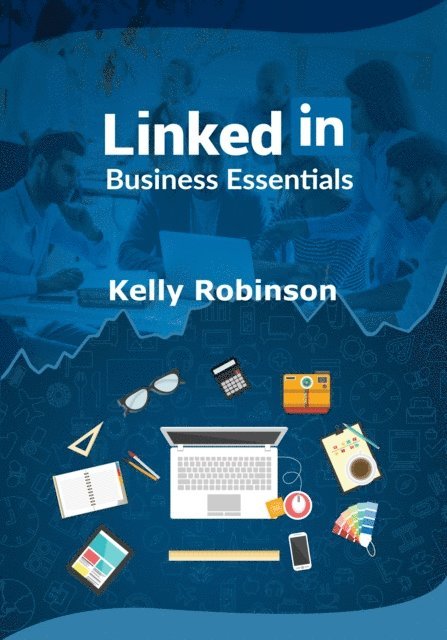 Kelly Robinson - LinkedIn Business Essentials, E-bok