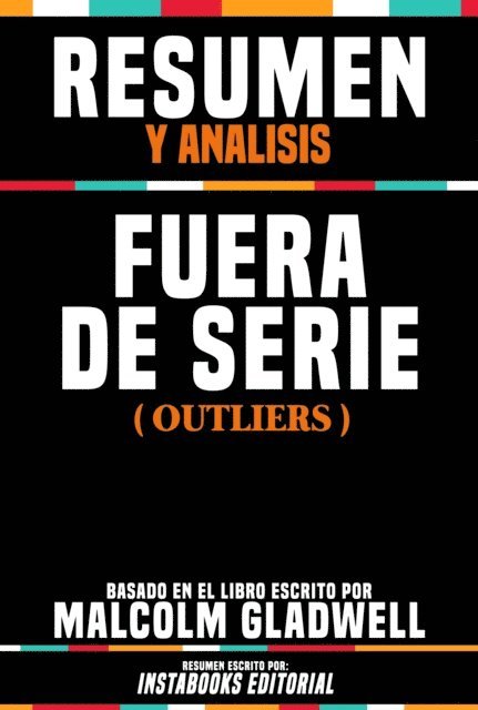 Instabooks Editorial - Resumen Y Analisis: Fuera De Serie (Outliers) - Basado En El Libro Escrito Por Malcolm Gladwell, E-bok