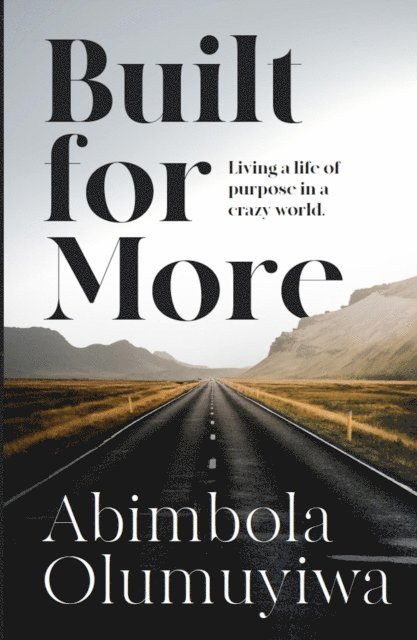 Abimbola Olumuyiwa - Built for More: Living a Life of Purpose in a Crazy World, E-bok