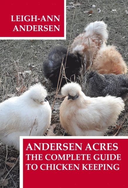 Leigh-Ann Andersen - Andersen Acres: The Complete Guide to Chicken Keeping, E-bok. Tillgänglighet: Lägg i varukorg