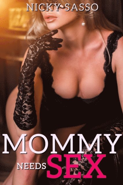 Nicky Sasso - Mommy Needs Sex, E-bok