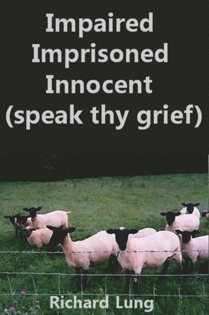 Richard Lung - Impaired Imprisoned Innocent (Speak Thy Grief), E-bok. Tillgänglighet: Lägg i varukorg