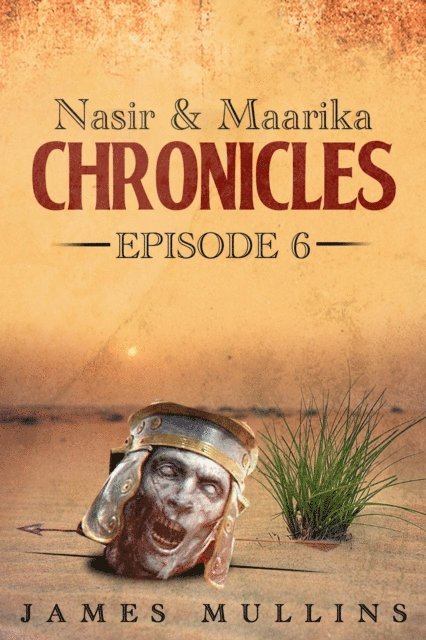 James Mullins - Nasir and Maarika Chronicles Episode VI, E-bok