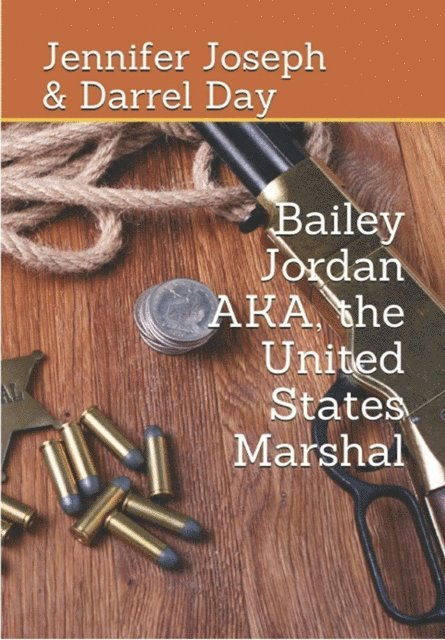 Darrel Day, Jennifer Joseph - Bailey Jordan, AKA the United States Marshal, E-bok