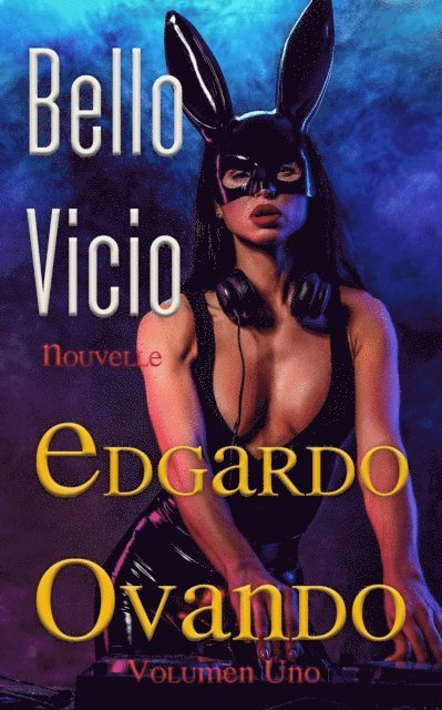 Edgardo Ovando - Bello Vicio I, E-bok