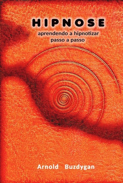 Arnold Buzdygan - Hipnose: Aprendendo a Hipnotizar Passo a Passo, E-bok