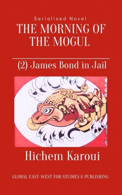 Hichem Karoui - Morning of the Mogul: James Bond in Jail, E-bok