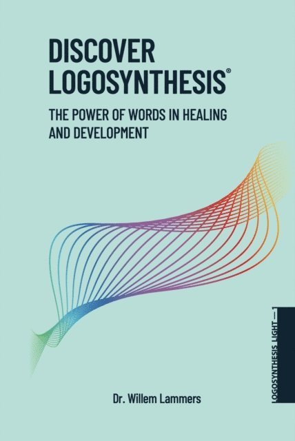 Willem Lammers - Discover Logosynthesis. The Power of Words in Healing and Development., E-bok. Tillgänglighet: Lägg i varukorg