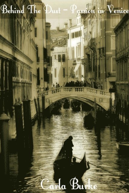 Carla Burke - Behind the Dust - Passion in Venice, E-bok. Tillgänglighet: Lägg i varukorg